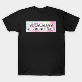 Billionaires Are Unethical - Socialism T-Shirt